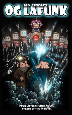 OG Lafunk: Poor Little Church Mouse: Attack of the TV Bots!