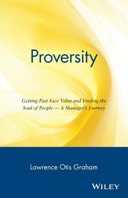 Proversity: Getting Past Face Value and Finding the Soul of People -- A Manager's Journey