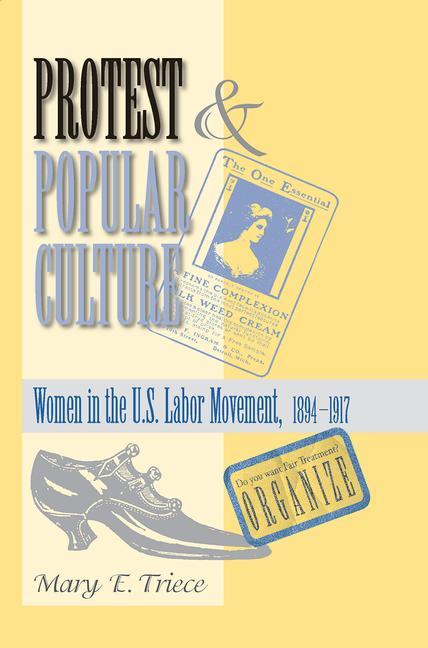 Protest and Popular Culture: Women in the American Labor Movement