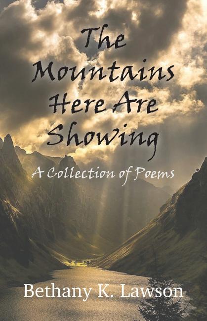 The Mountains Here Are Showing: A Collection of Poems