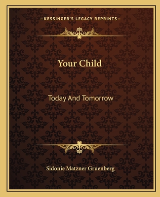 Your Child: Today And Tomorrow