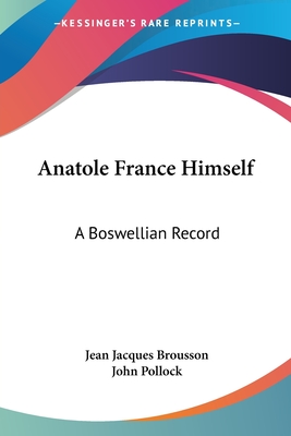 Anatole France Himself: A Boswellian Record