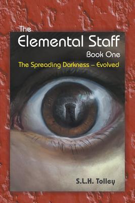 The Elemental Staff Book One: The Spreading Darkness-Evolved