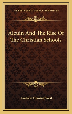 Alcuin And The Rise Of The Christian Schools