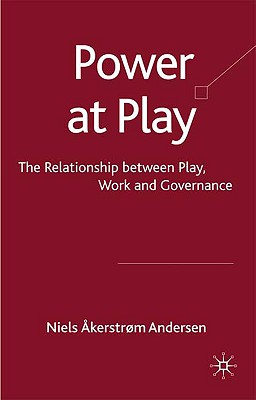 Power at Play: The Relationships Between Play, Work and Governance