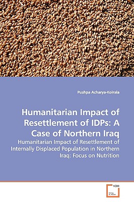 Humanitarian Impact of Resettlement of IDPs: A Case of Northern Iraq