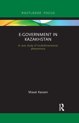 E-Government in Kazakhstan: A Case Study of Multidimensional Phenomena