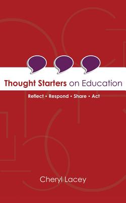 Thought Starters On Education: Reflect Respond Share Act