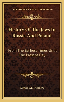 History Of The Jews In Russia And Poland: From The Earliest Times Until The Present Day
