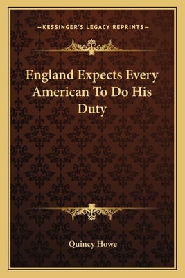 England Expects Every American To Do His Duty