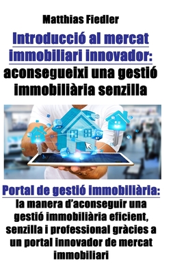 Introduccio al mercat immobiliari innovador: aconsegueixi una gestio immobiliaria senzilla: Portal de gestio immobiliaria: la manera d aconseguir una