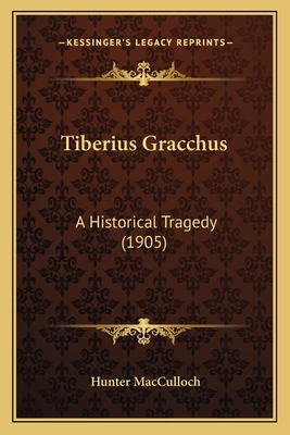 Tiberius Gracchus: A Historical Tragedy (1905)