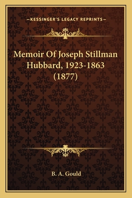 Memoir Of Joseph Stillman Hubbard, 1923-1863 (1877)