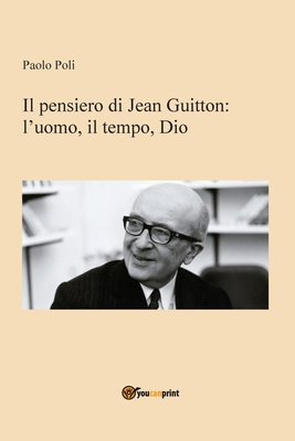Il pensiero di Jean Guitton: lʼuomo, il tempo, Dio