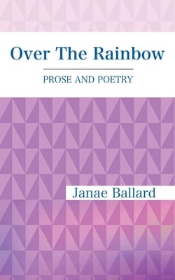 Over The Rainbow: Prose and Poetry