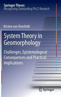 System Theory in Geomorphology: Challenges, Epistemological Consequences and Practical Implications