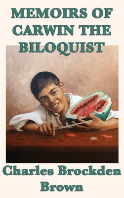 Memoirs of Carwin the Biloquist: Suggested subtitle: A Gothic Novel of Mystery and Psychological Terror