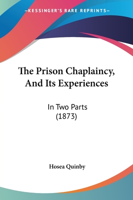 The Prison Chaplaincy, And Its Experiences: In Two Parts (1873)