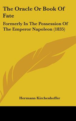 The Oracle Or Book Of Fate: Formerly In The Possession Of The Emperor Napoleon (1835)