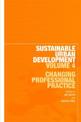 Sustainable Urban Development Volume 4: Changing Professional Practice