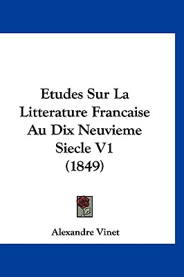Etudes Sur La Litterature Francaise Au Dix Neuvieme Siecle V1 (1849)