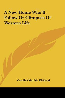 A New Home Who'll Follow or Glimpses of Western Life