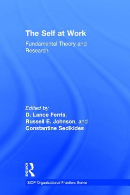 The Self at Work: Fundamental Theory and Research