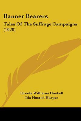 Banner Bearers: Tales Of The Suffrage Campaigns (1920)