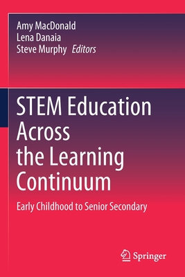 Stem Education Across the Learning Continuum: Early Childhood to Senior Secondary