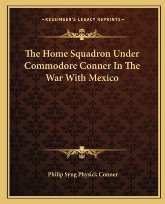 The Home Squadron Under Commodore Conner In The War With Mexico