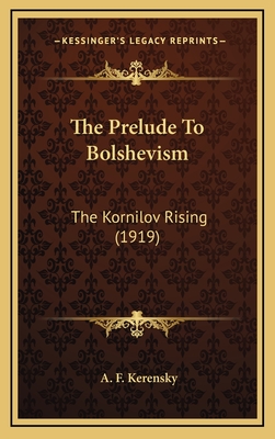 The Prelude To Bolshevism: The Kornilov Rising (1919)