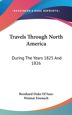 Travels Through North America: During The Years 1825 And 1826