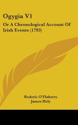 Ogygia V1: Or A Chronological Account Of Irish Events (1793)