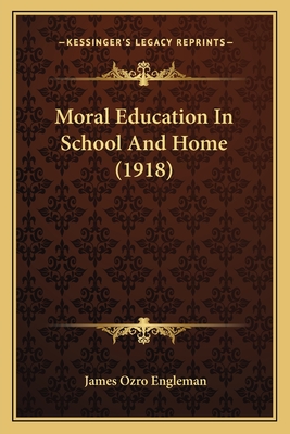 Moral Education In School And Home (1918)