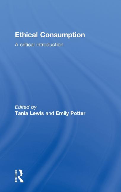 Ethical Consumption: A Critical Introduction