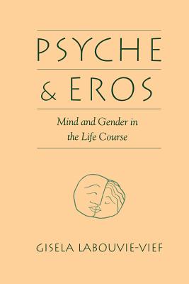 Psyche and Eros: Mind and Gender in the Life Course