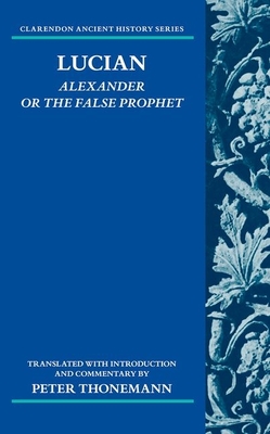 Lucian: Alexander or the False Prophet