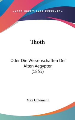 Thoth: Oder Die Wissenschaften Der Alten Aegypter (1855)