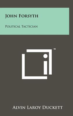 John Forsyth: Political Tactician