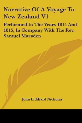 Narrative Of A Voyage To New Zealand V1: Performed In The Years 1814 And 1815, In Company With The Rev. Samuel Marsden