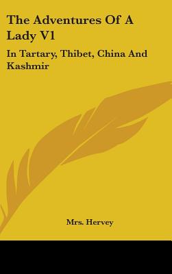The Adventures Of A Lady V1: In Tartary, Thibet, China And Kashmir