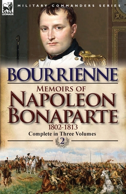 Memoirs of Napoleon Bonaparte: Volume 2-1802-1813