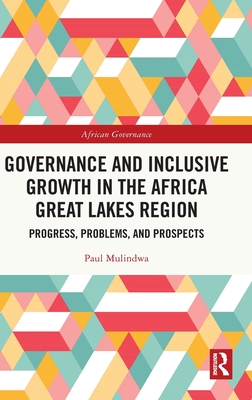Governance and Inclusive Growth in the Africa Great Lakes Region: Progress, Problems, and Prospects