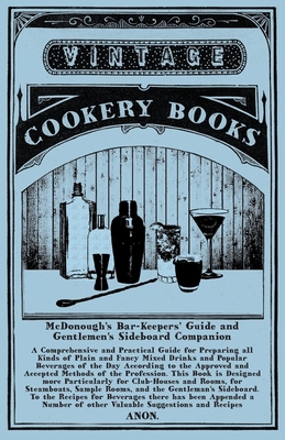 McDonough's Bar-Keepers' Guide and Gentlemen's Sideboard Companion: A Comprehensive and Practical Guide for Preparing all Kinds of Plain and Fancy Mix