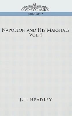 Napoleon and His Marshals, Volume 1