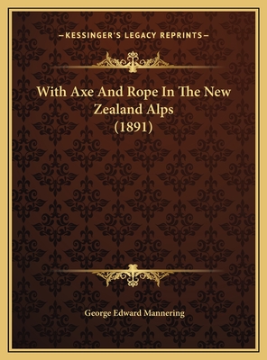 With Axe And Rope In The New Zealand Alps (1891)