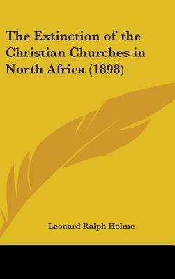 The Extinction of the Christian Churches in North Africa (1898)