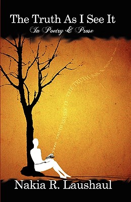 The Truth As I See It: In Poetry & Prose