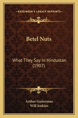 Betel Nuts: What They Say In Hindustan (1907)