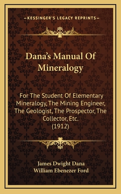 Dana's Manual Of Mineralogy: For The Student Of Elementary Mineralogy, The Mining Engineer, The Geologist, The Prospector, The Collector, Etc. (191